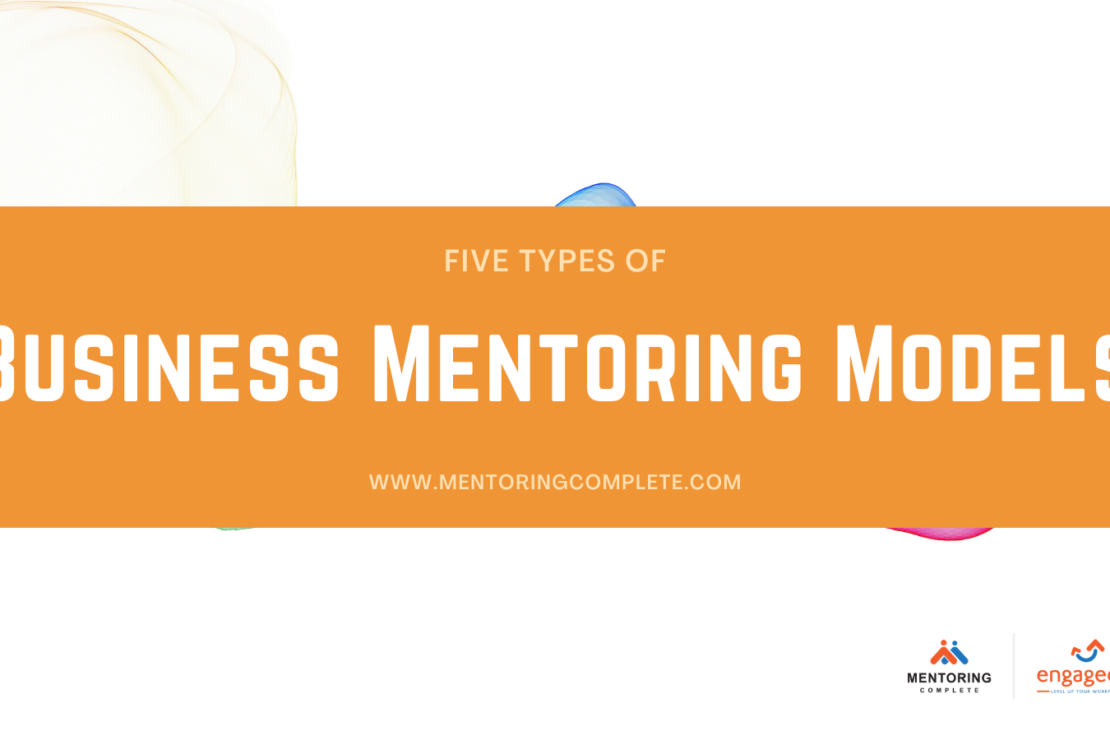  Business Mentoring Models: Types And Importance