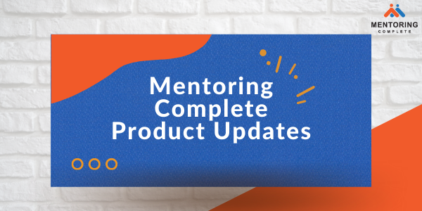  What’s New On Mentoring Complete?