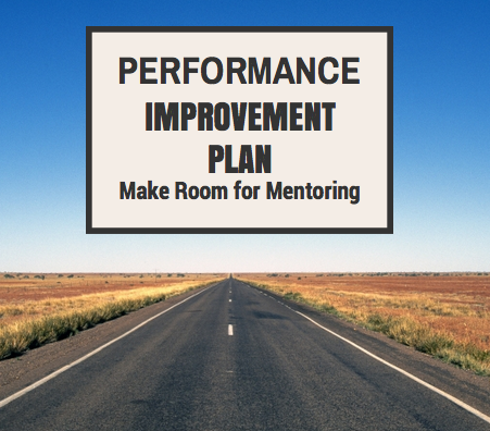  Performance Improvement Plan: Make Room for Mentoring