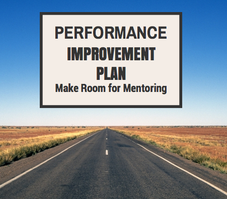Performance Improvement Plan: Make Room for Mentoring