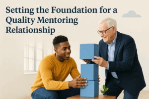 Setting the Foundation for a Quality Mentoring Relationship