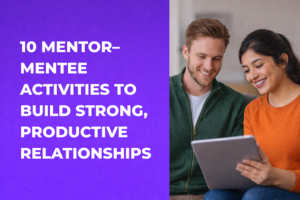 mentor-mentee activities to build productive relationships