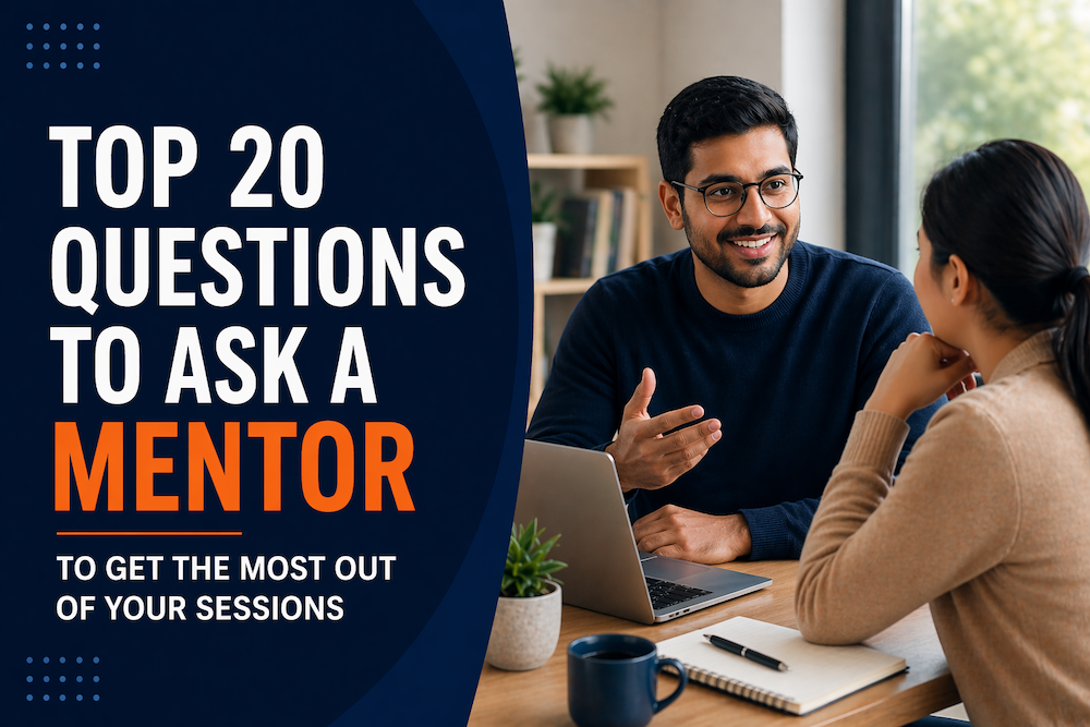  Top 20 Questions to Ask a Mentor to Get the Most Out of Your Sessions